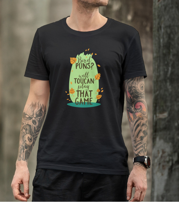 Bird Puns Well Toucan Play That Game T-Shirt