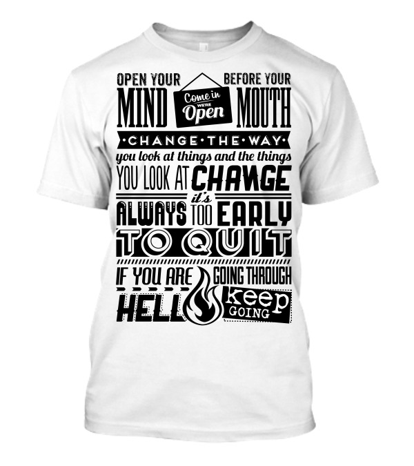 Come In We're Open Change The Way You Look At Things Keep Going T-Shirt