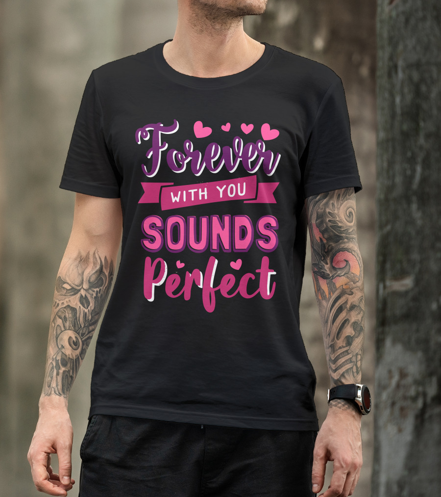 Forever With You Sounds Perfect Hearts T-Shirt