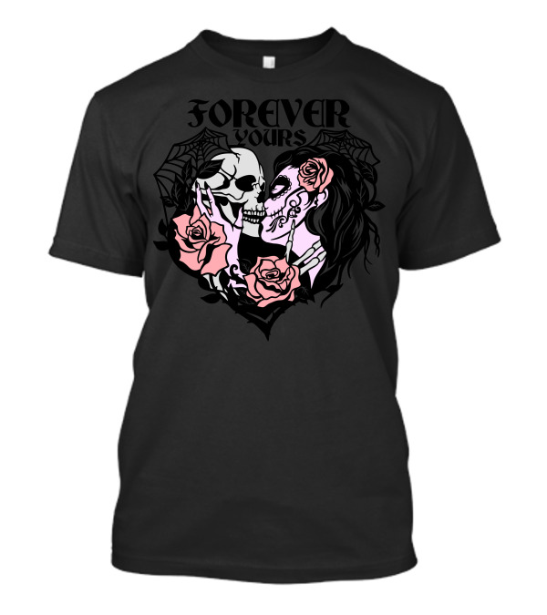 Forever Yours Love Skeleton And Sugar Skull Roses T-Shirt