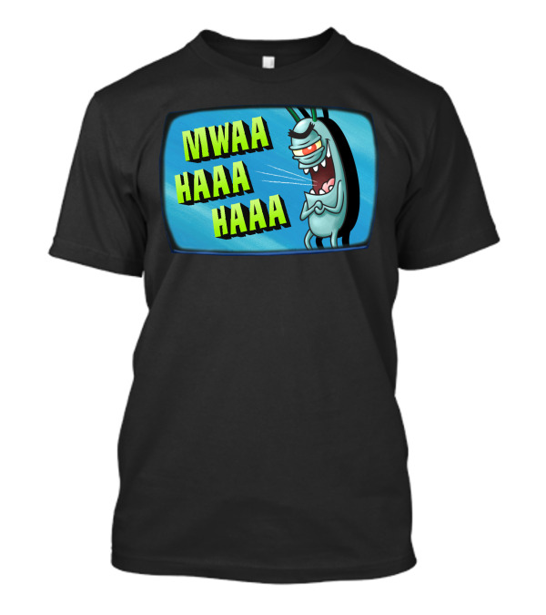 MWAA HAAA HAAA Plankton's Evil Laugh T-Shirt