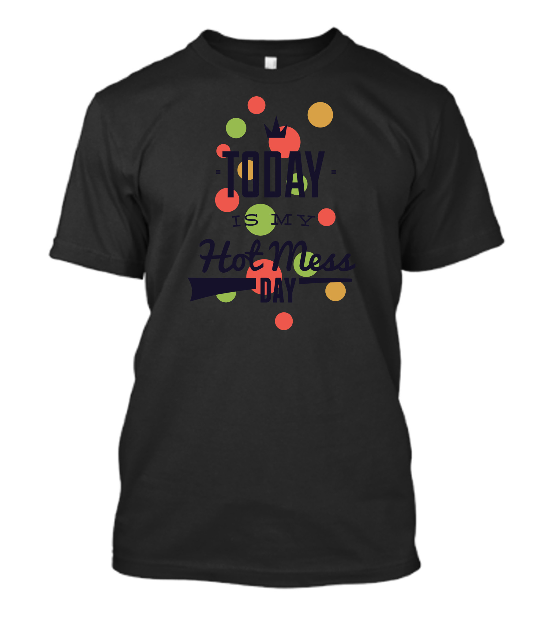 ToDay Is My Hot Mess Day T-Shirt