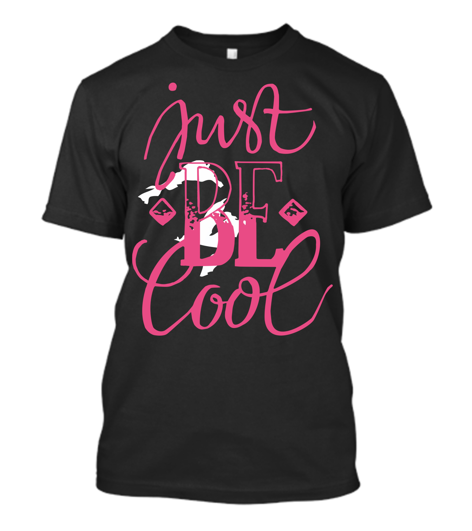 Just BE Cool T-Shirt