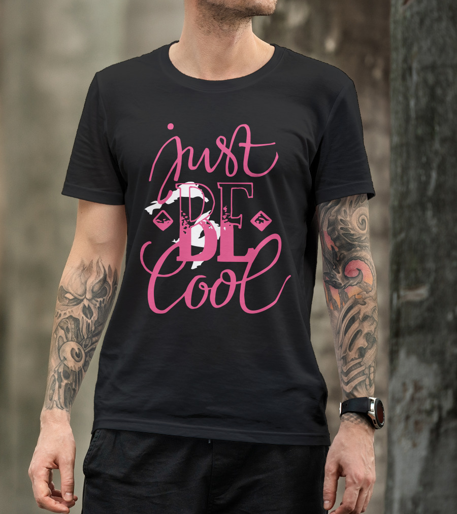 Just BE Cool T-Shirt