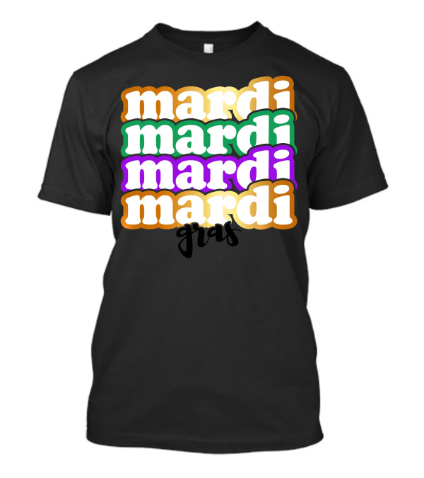 Mardi Mardi Mardi Mardi Gras For Light T-Shirt