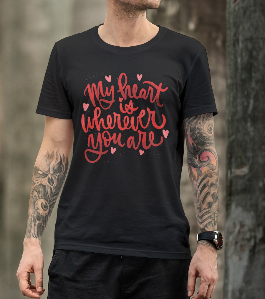 My Heart Is Wherever You Are Red Heart Script With Pink Hearts T-Shirt
