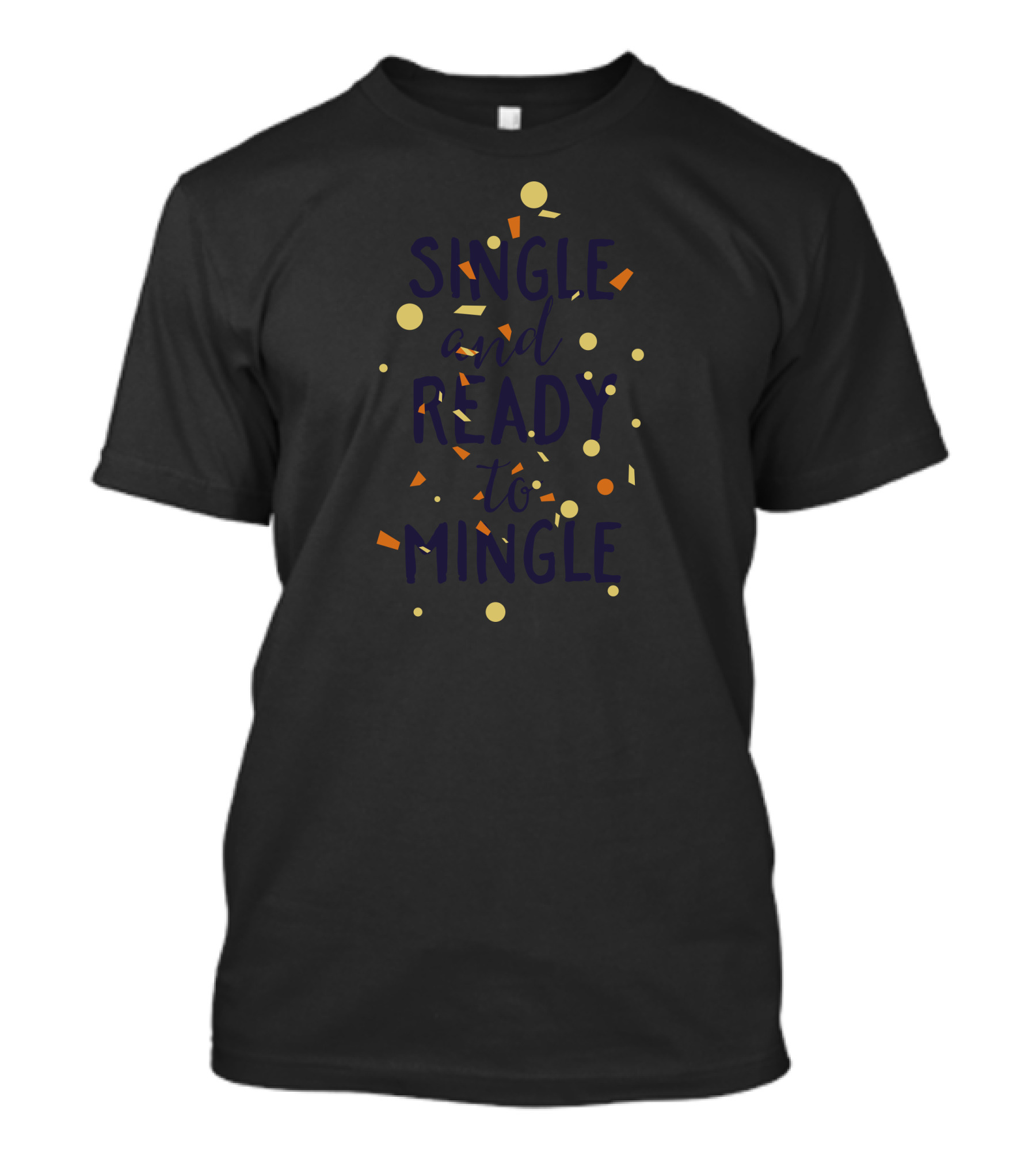 SINGLE AND READY TO MINGLE Confetti T-Shirt