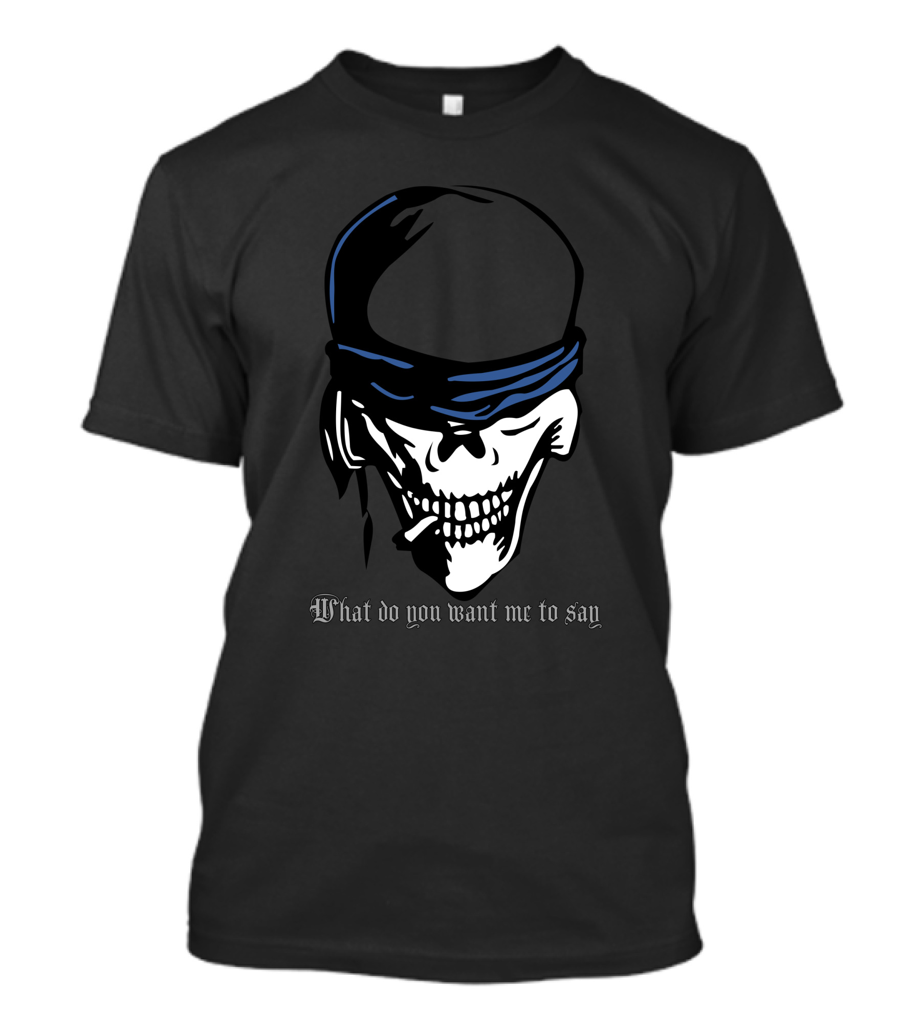 Twisted Jester What Do You Want Me To Say T-Shirt