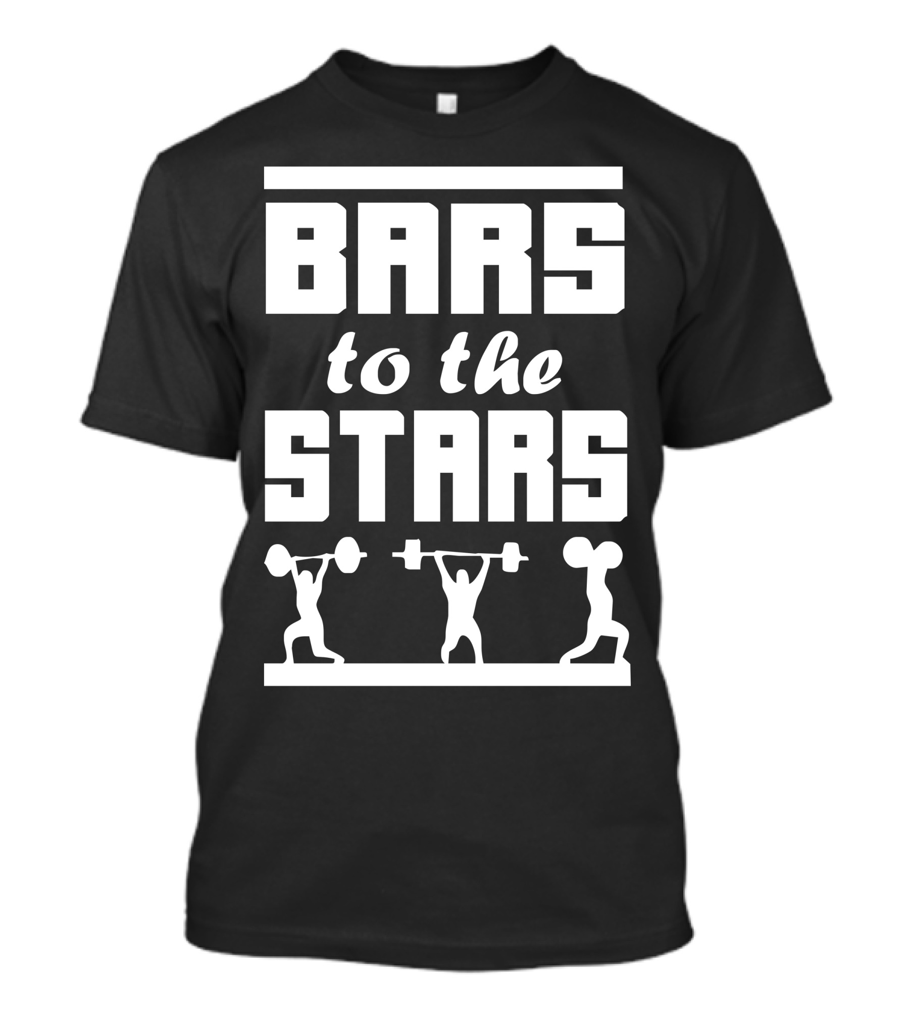 Bars To The Stars Lifting Motivation Powerlifting Workout Inspirational Fitness T-Shirt