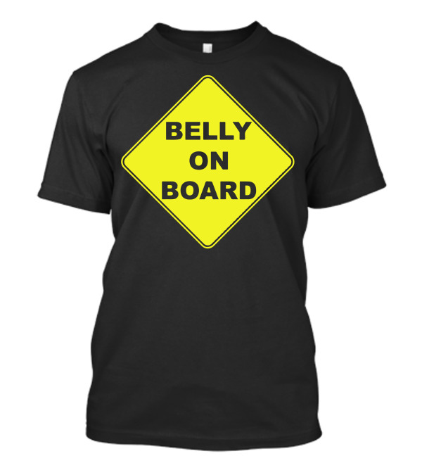 Belly On Board Caution Sign Humorous Beer T-Shirt
