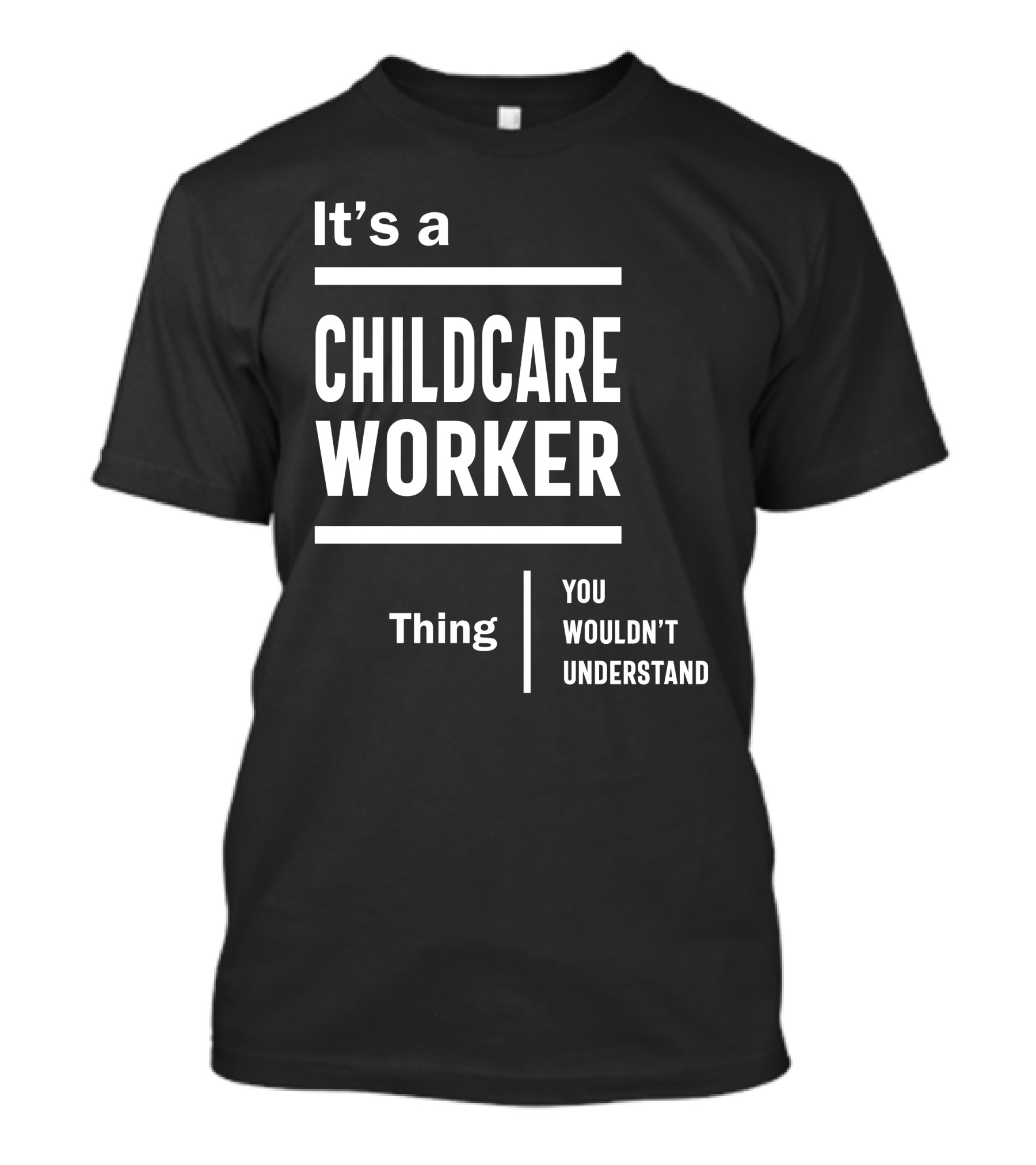 It's A Childcare Worker Thing You Wouldn't Understand T-Shirt