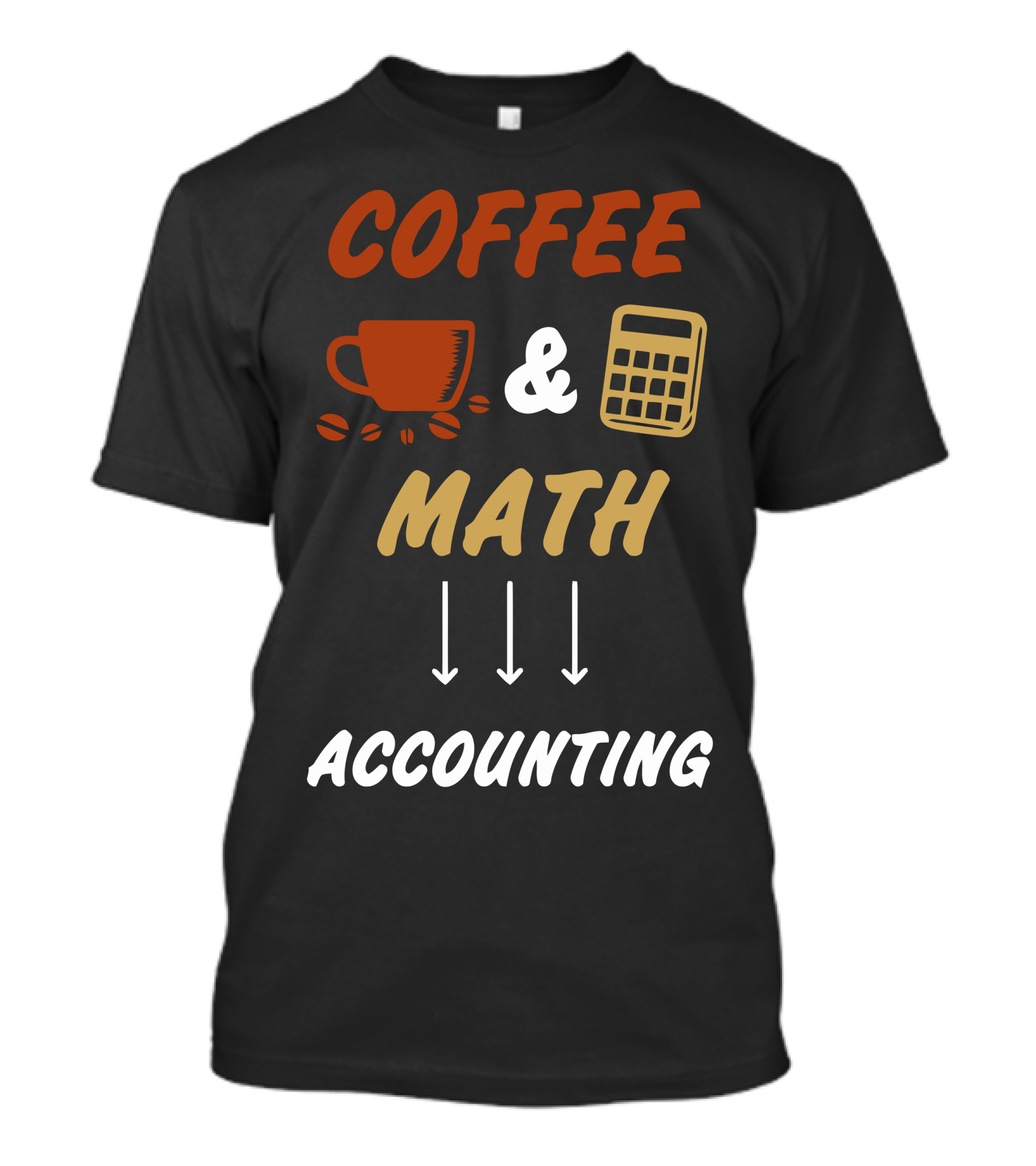 COFFEE And CALCULATOR MATH ACCOUNTING T-Shirt