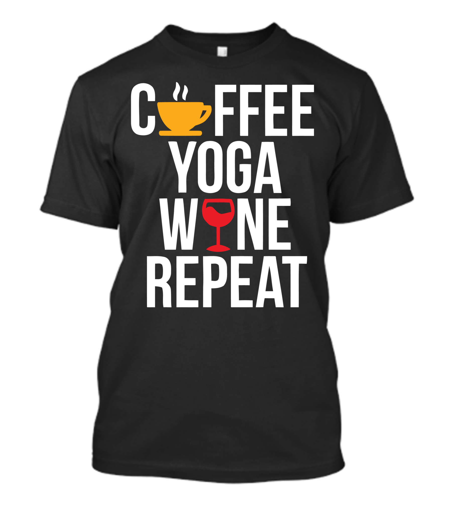 Coffee Yoga Wine Repeat Cup Glass Routine T-Shirt