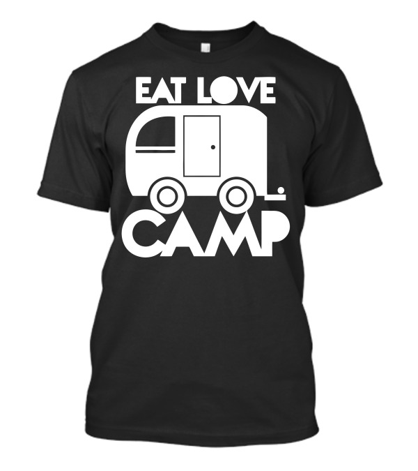 Eat Love Camp Trailer Adventure T-Shirt