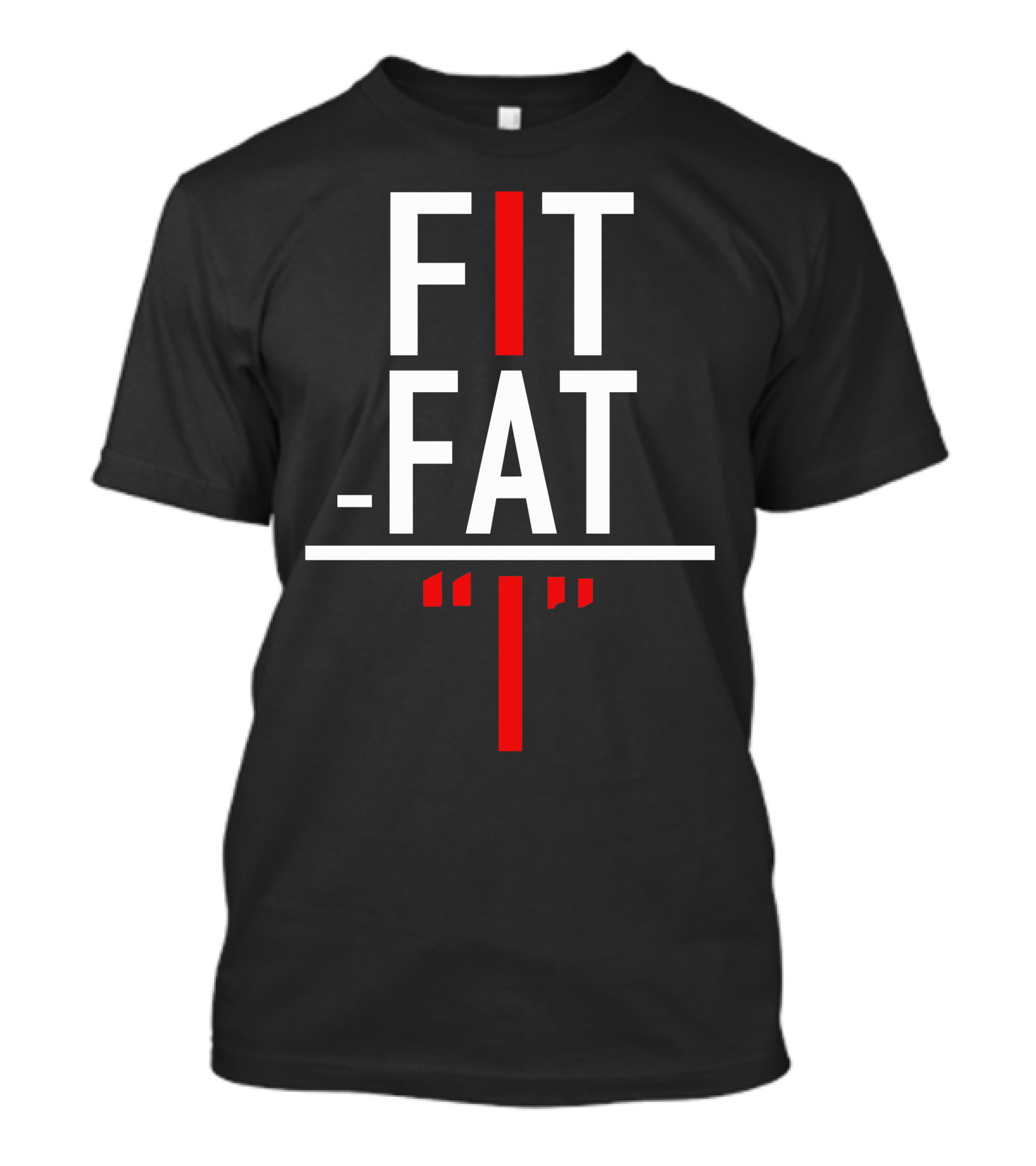 FIT FAT Quotes And Lines T-Shirt