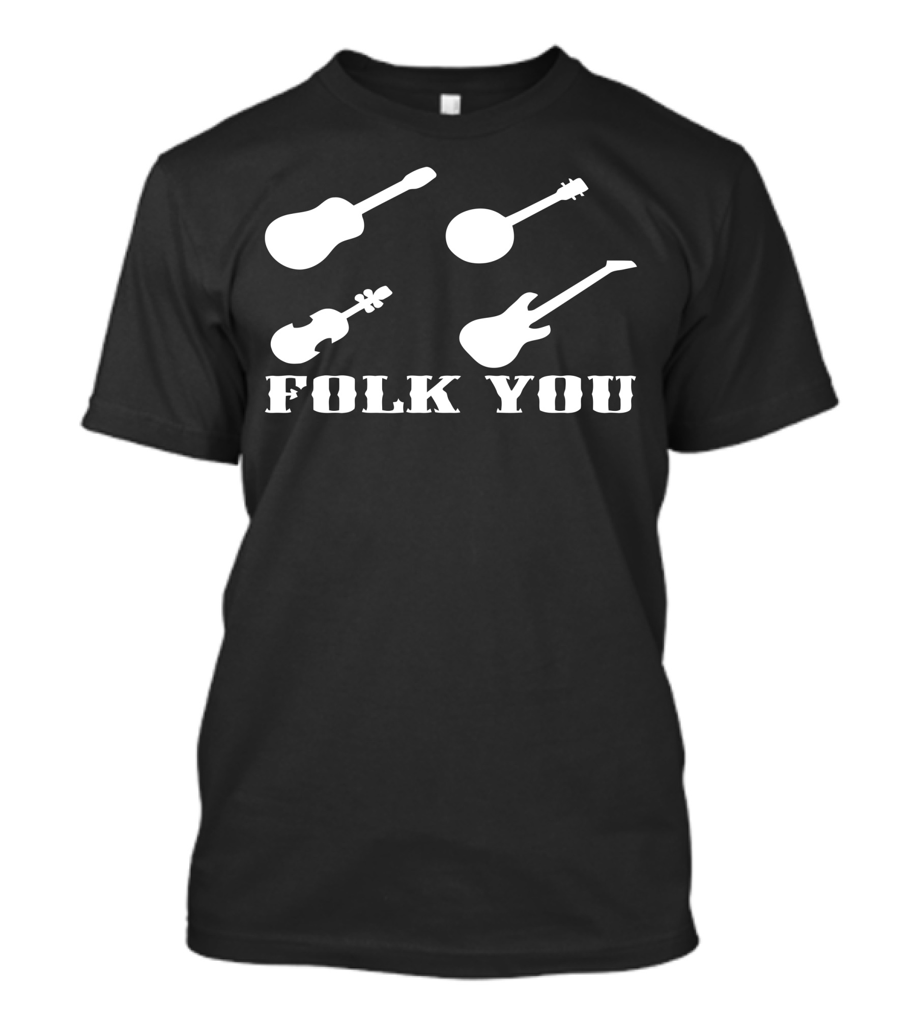 Folk You Musical Instruments T-Shirt