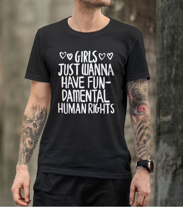 Girls Just Wanna Have Fundamental Human Rights Hearts T-Shirt