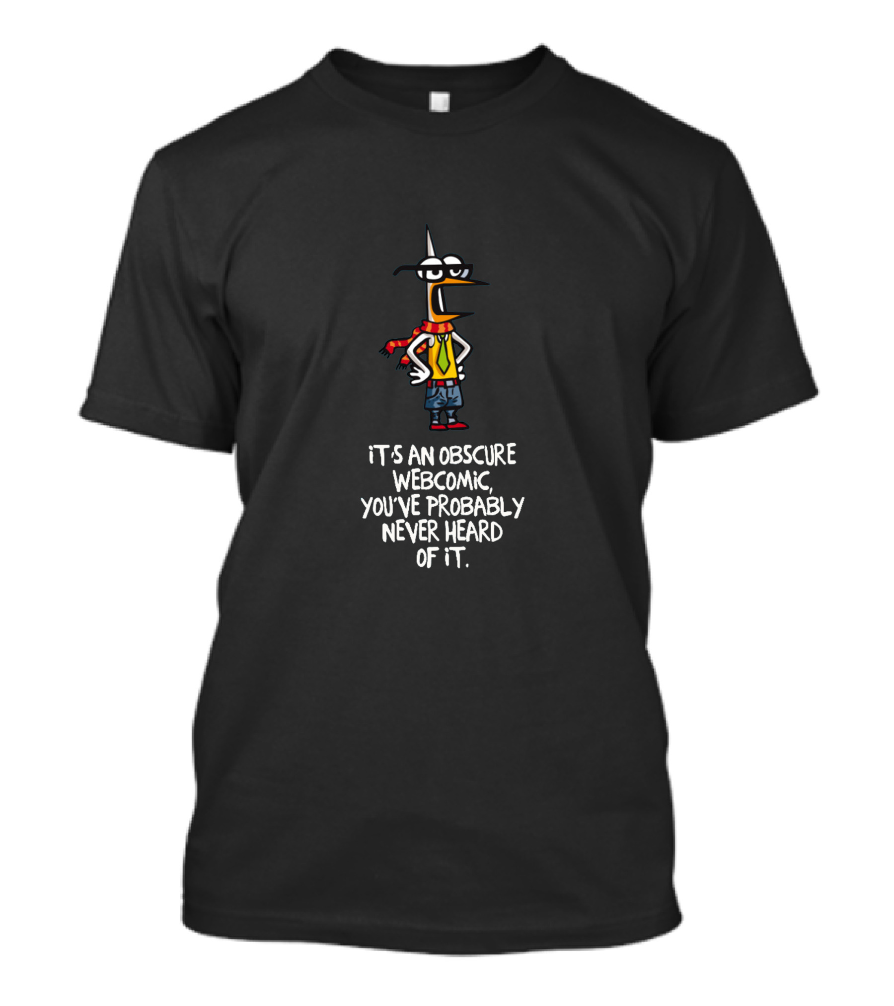 Hipster Pidjin Obscure Webcomic You've Probably Never Heard Of It T-Shirt
