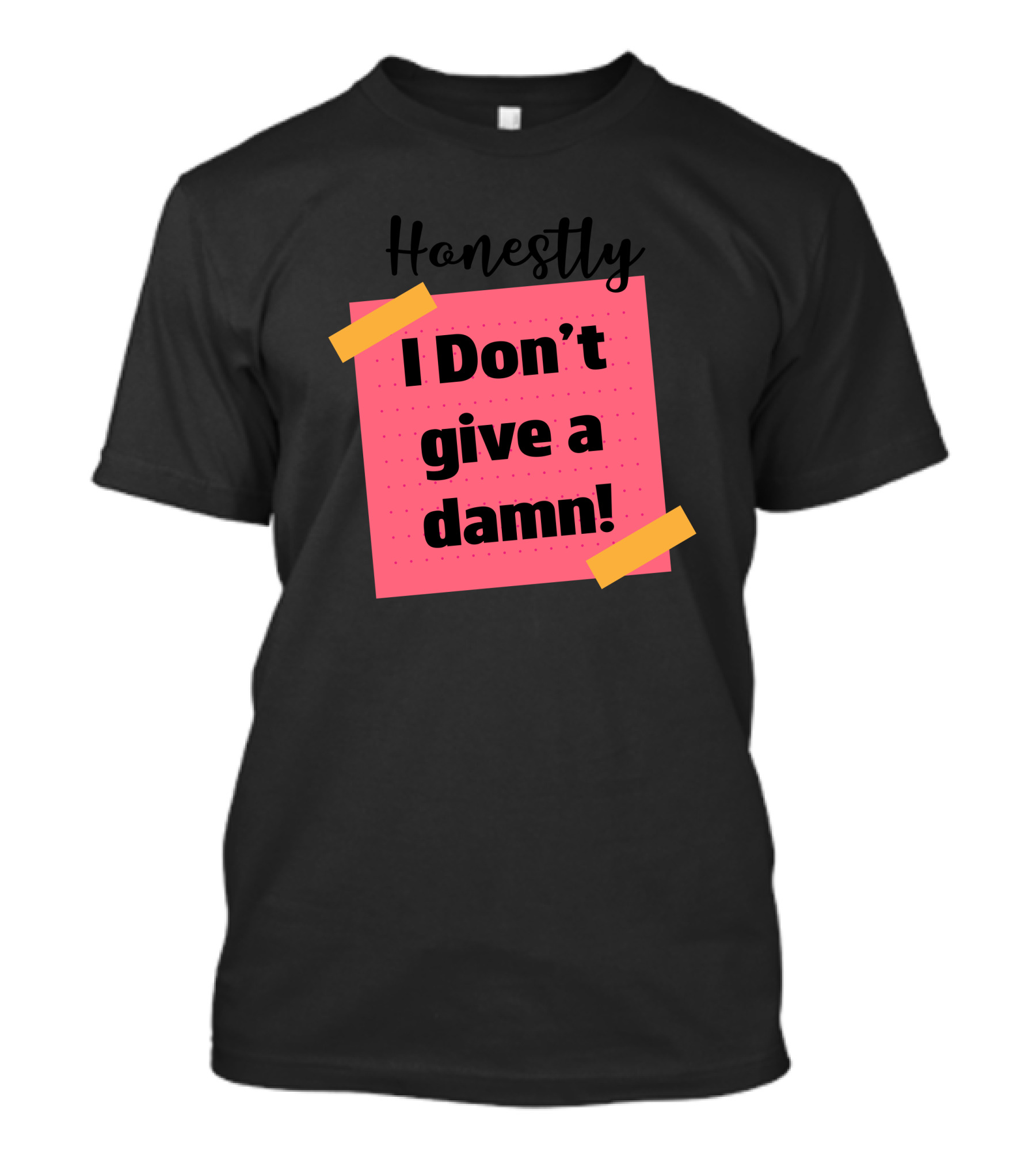 Honestly I Don’t Give A Damn T-Shirt