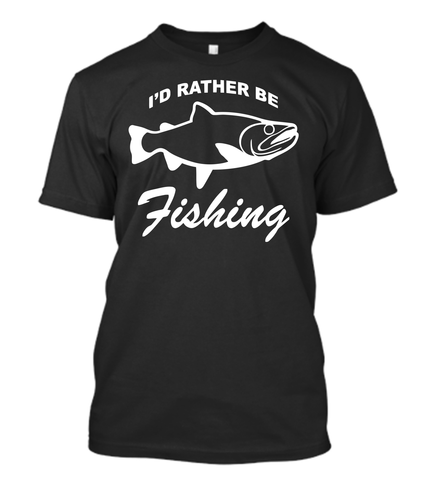 I’d Rather Be Fishing T-Shirt