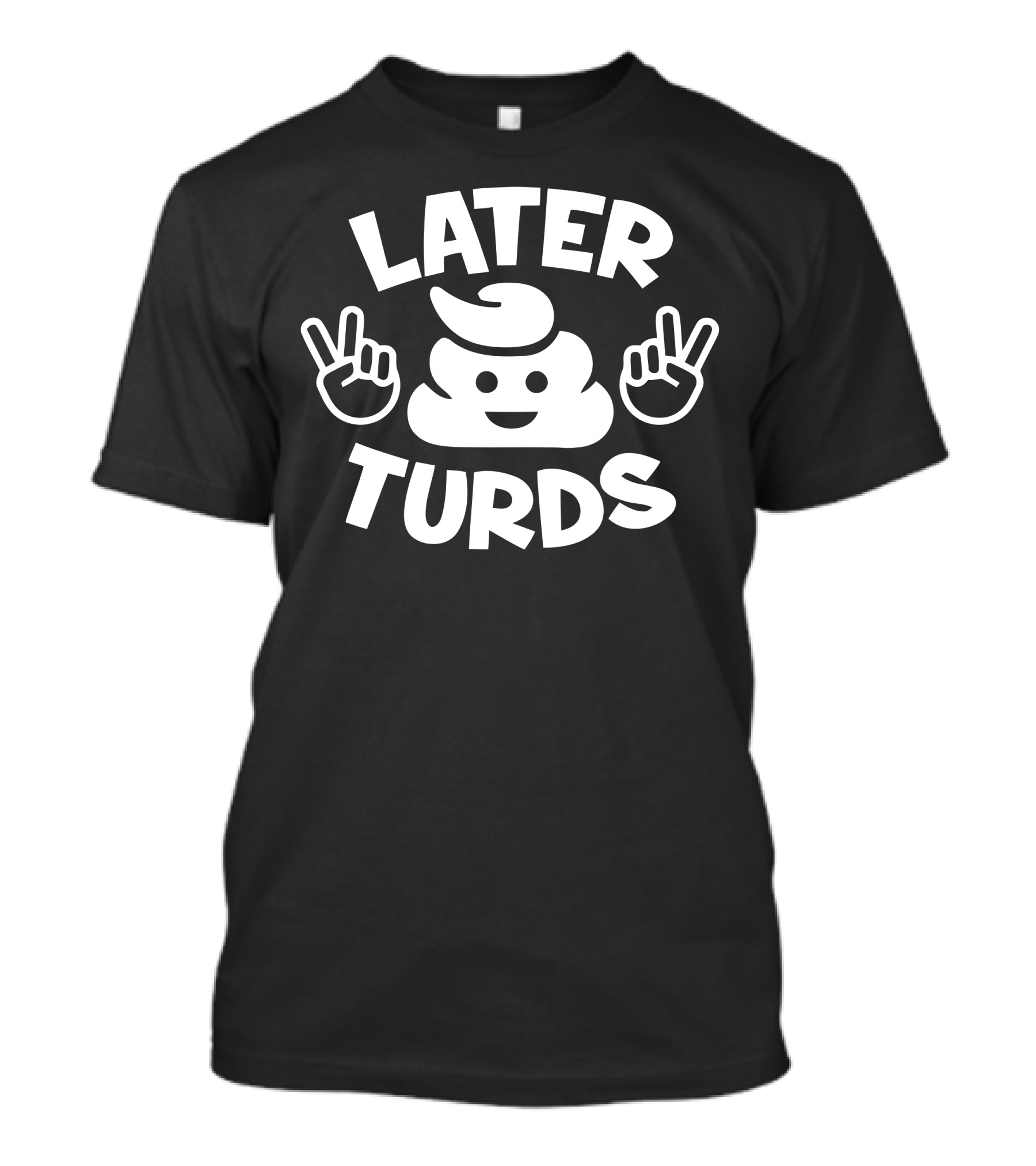 Later Turds Peace Emoji Poop Smiley Peace Signs T-Shirt