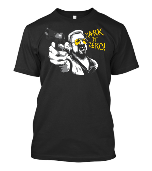 Mark It Zero The Big Lebowski Walter Sobchak Bowling Scene T-Shirt