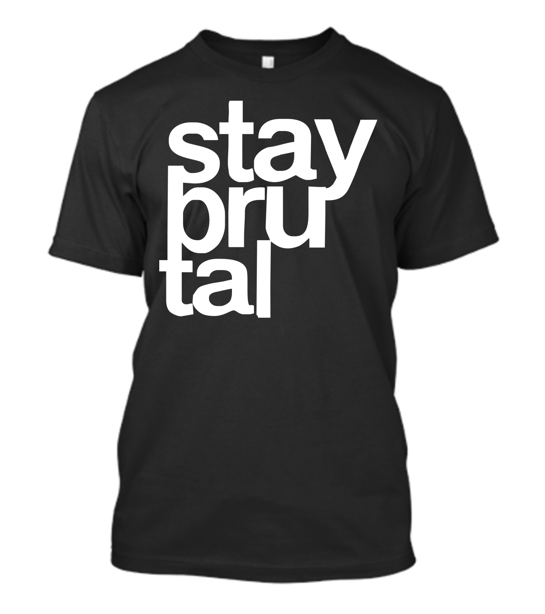 Stay Brutal T-Shirt