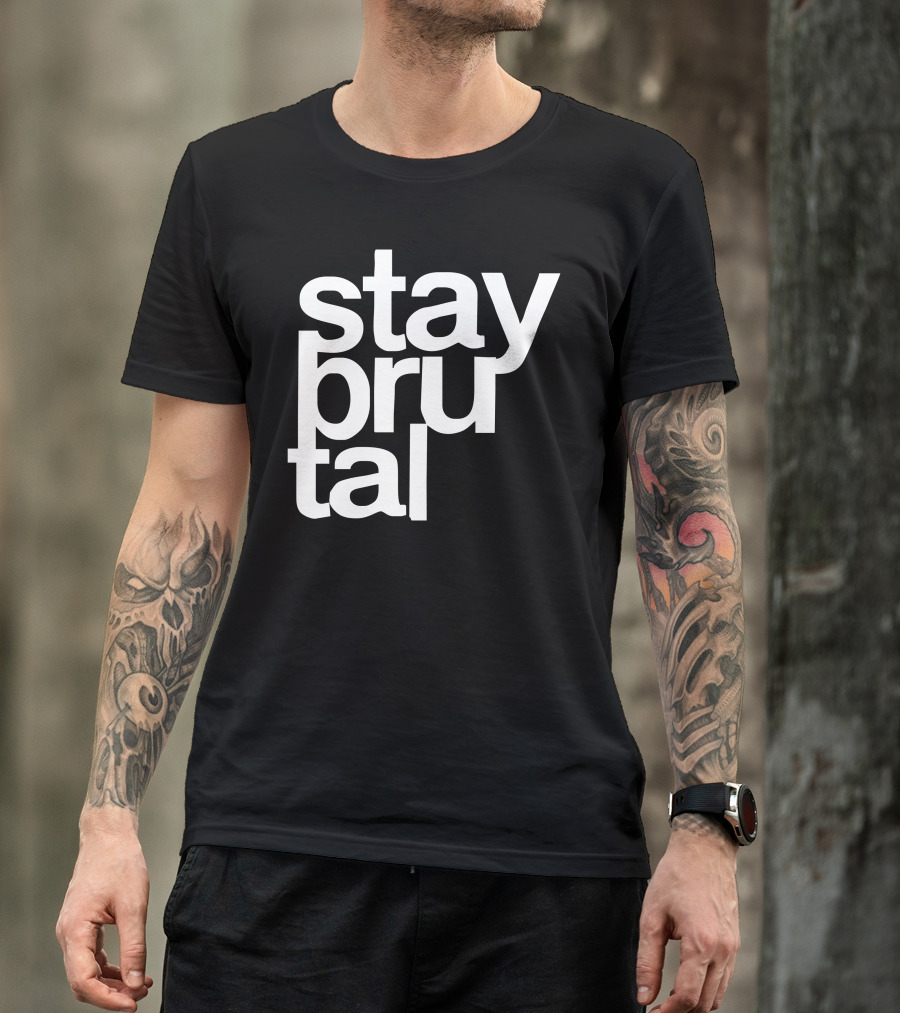 Stay Brutal T-Shirt