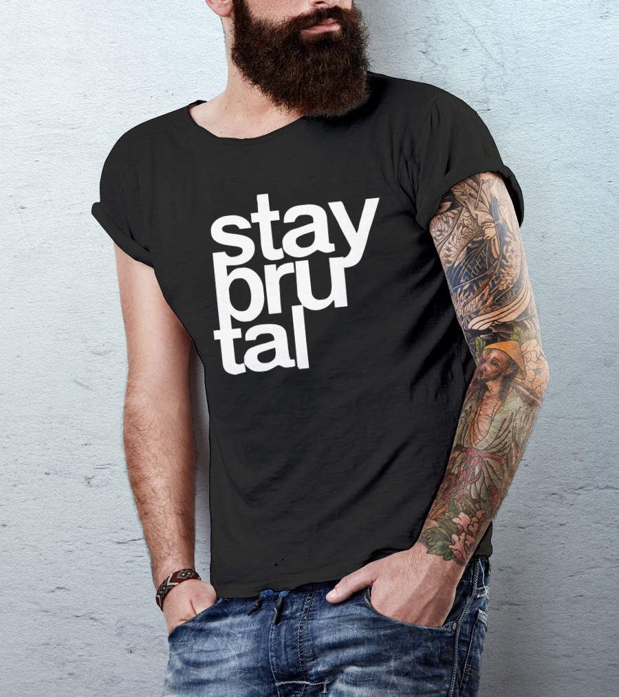 Stay Brutal T-Shirt