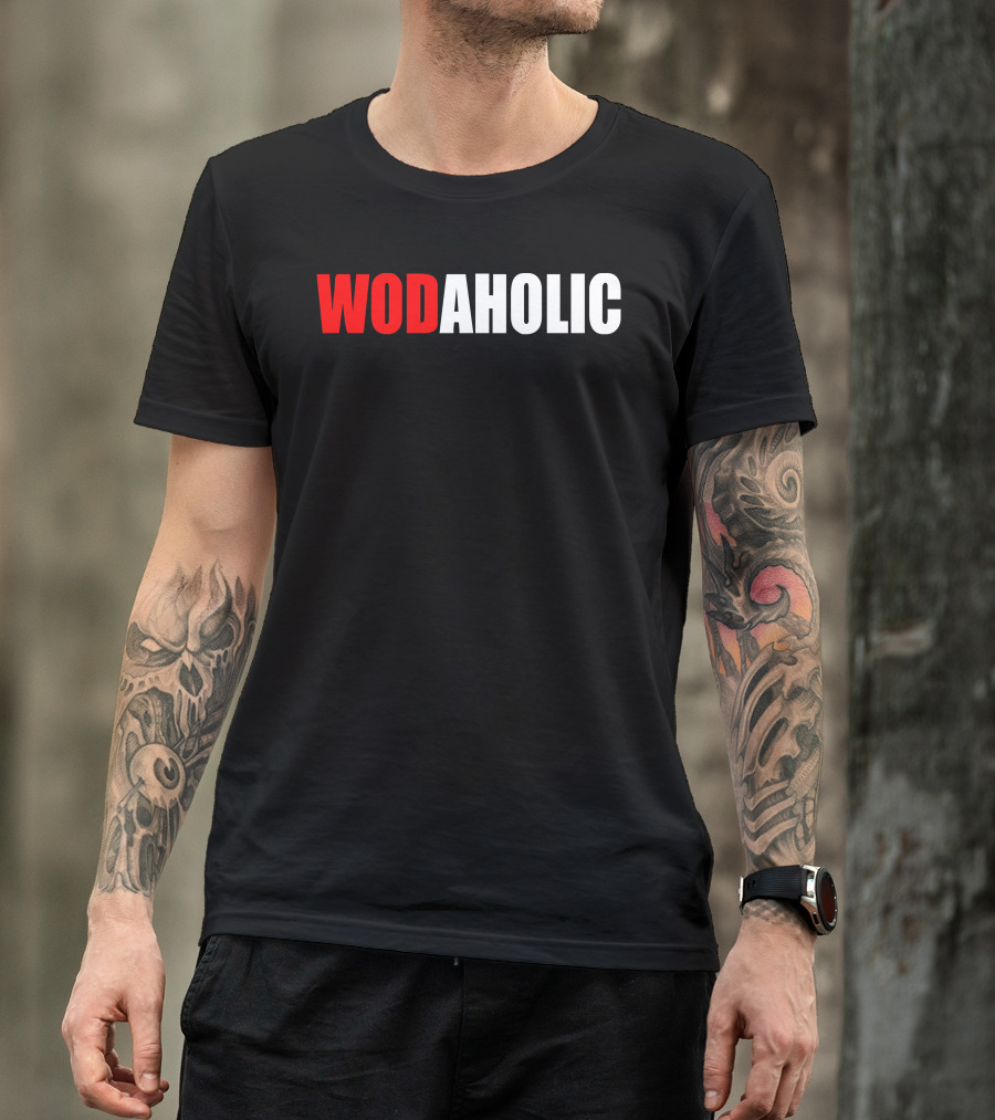 Wodaholic Fitness Workout Addiction Motivation Gym Enthusiast T-Shirt