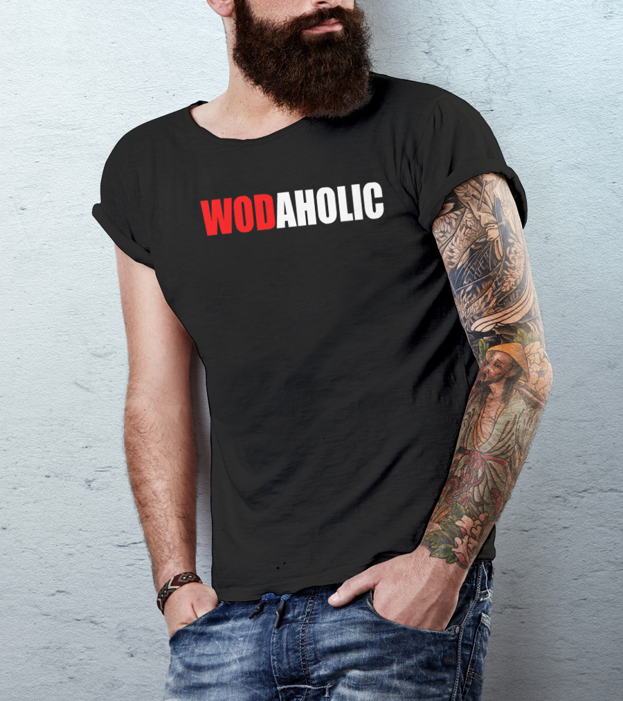 Wodaholic Fitness Workout Addiction Motivation Gym Enthusiast T-Shirt