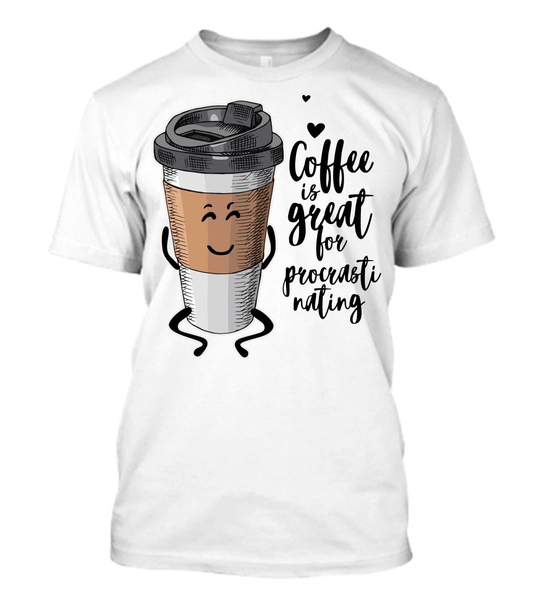 Coffee Is Great For Procrastinating With Smiling Coffee Cup And Heart Icons T-Shirt