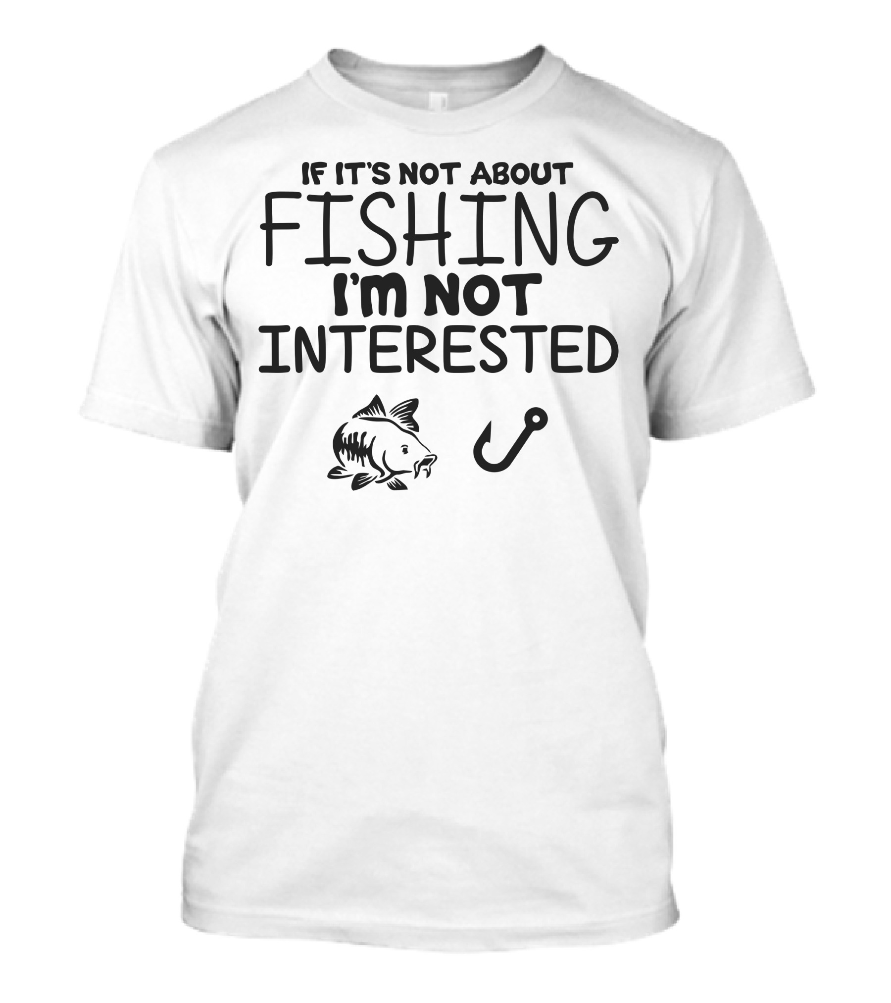If It Doesn't Involve Fishing I'm Not Interested Fish Hook T-Shirt