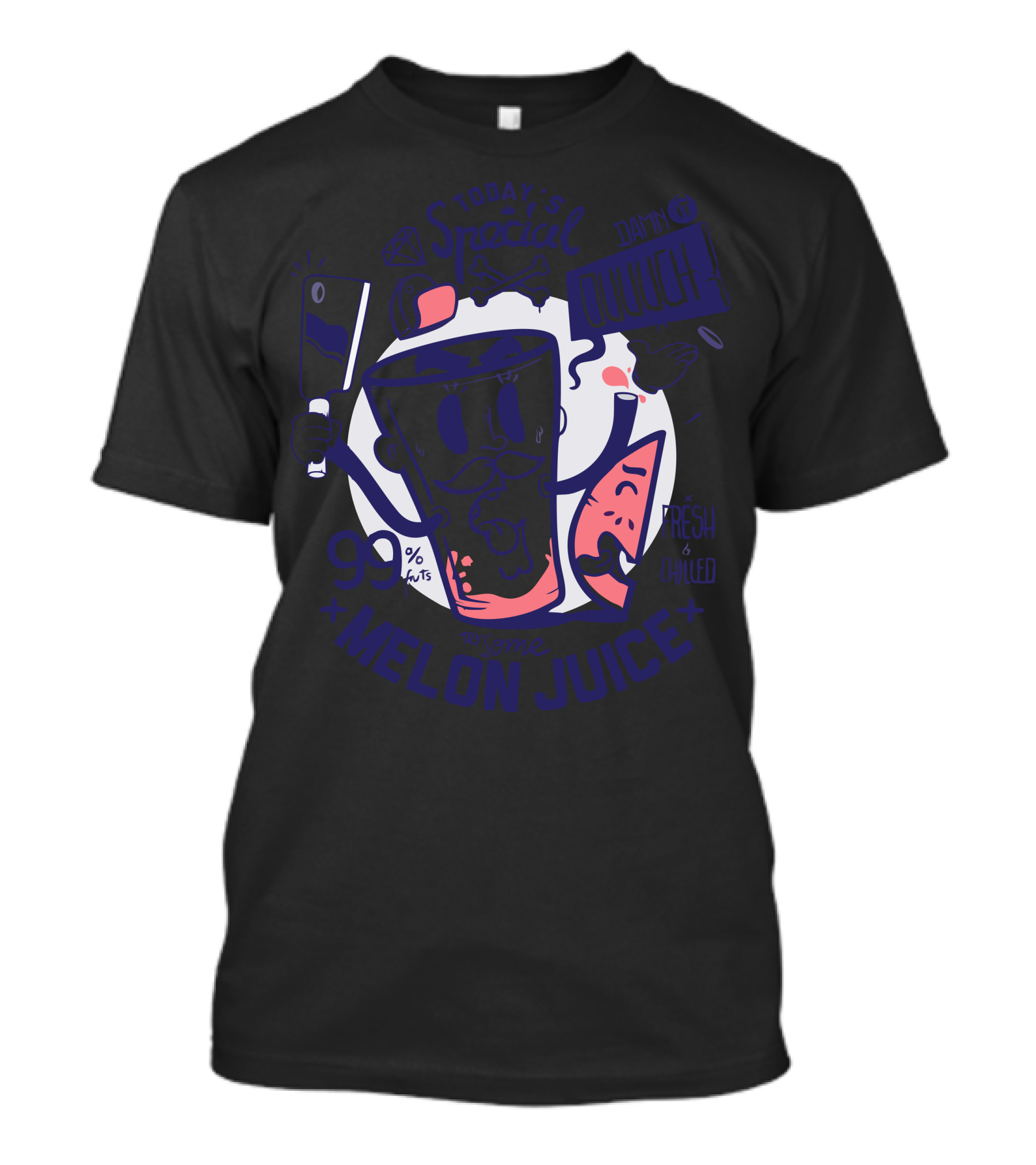 Today's Special Melon Juice 99% Fruit Fresh And Chilled Damnit Ouuuch Try Some T-Shirt