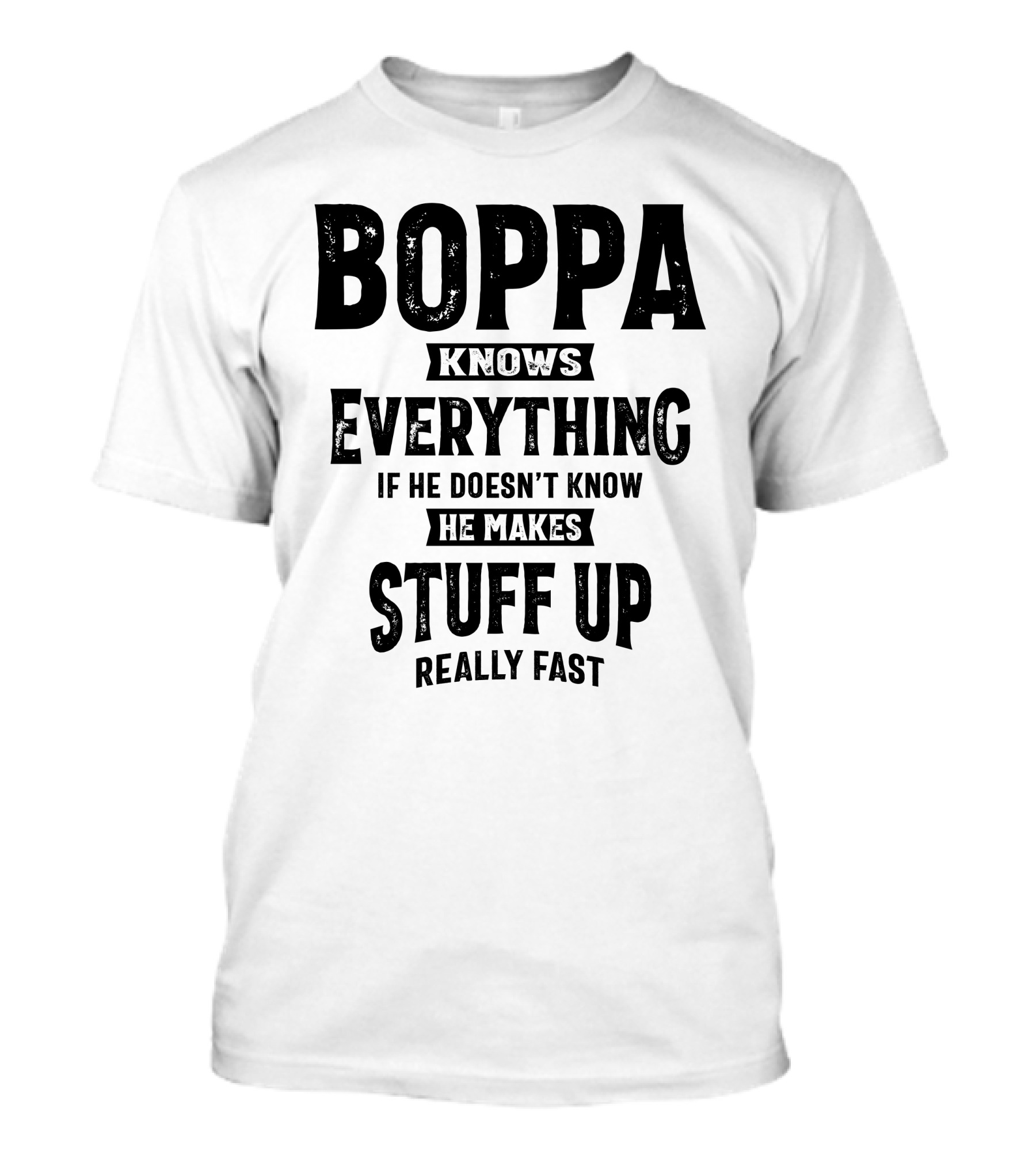 Boppa Knows Everything If He Doesn't Know He Makes Stuff Up Really Fast Mens Funny Boppa Grandpa T-Shirt