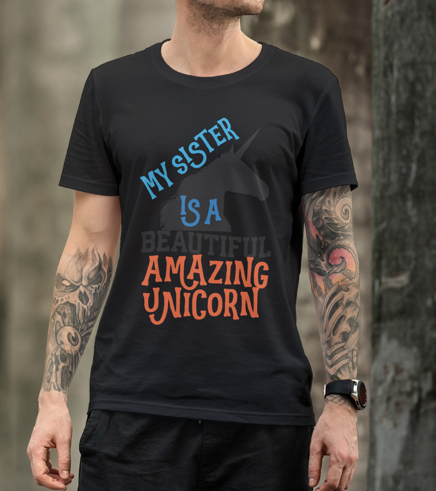 My Sister Is A Beautiful Amazing Unicorn T-Shirt