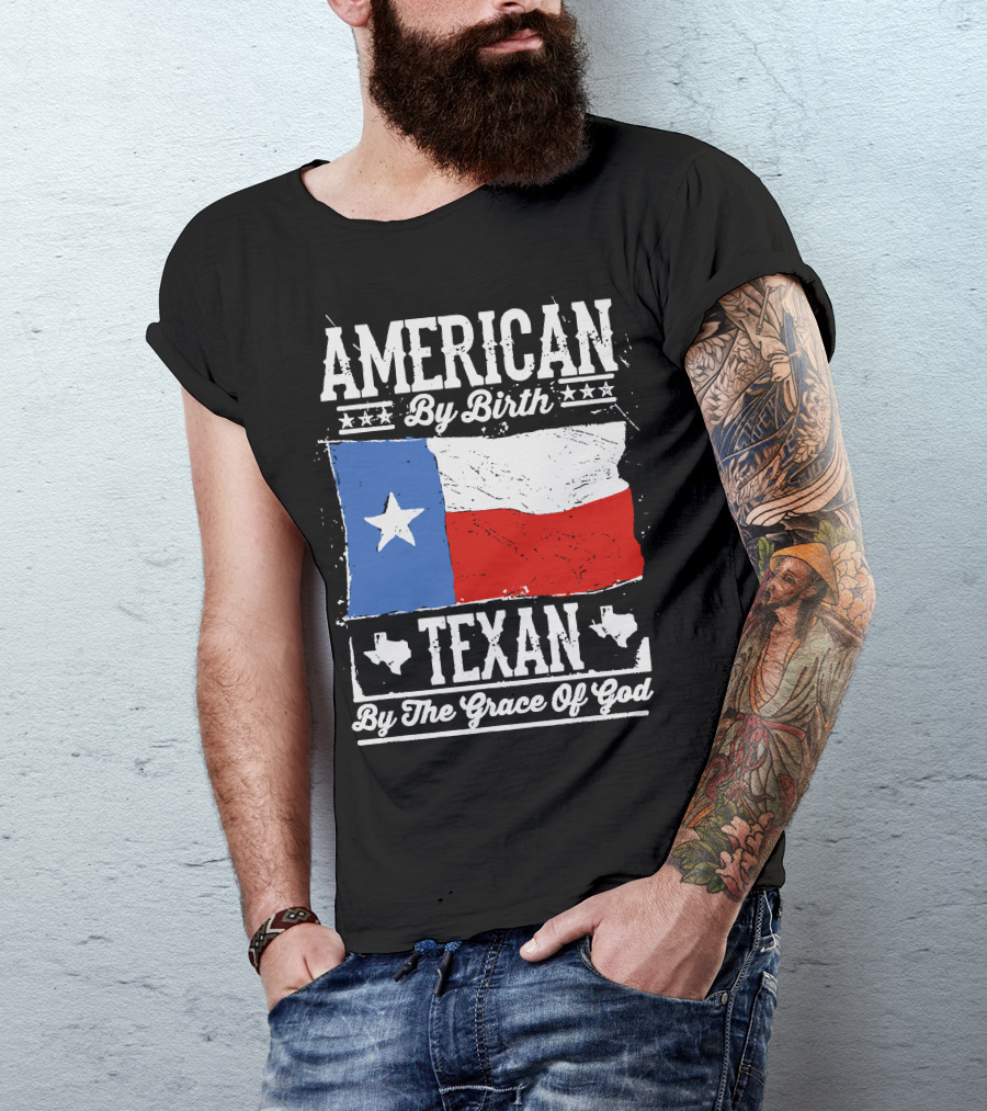 American By Birth Texan By The Grace Of God Flag Stars And Texas Map T-Shirt