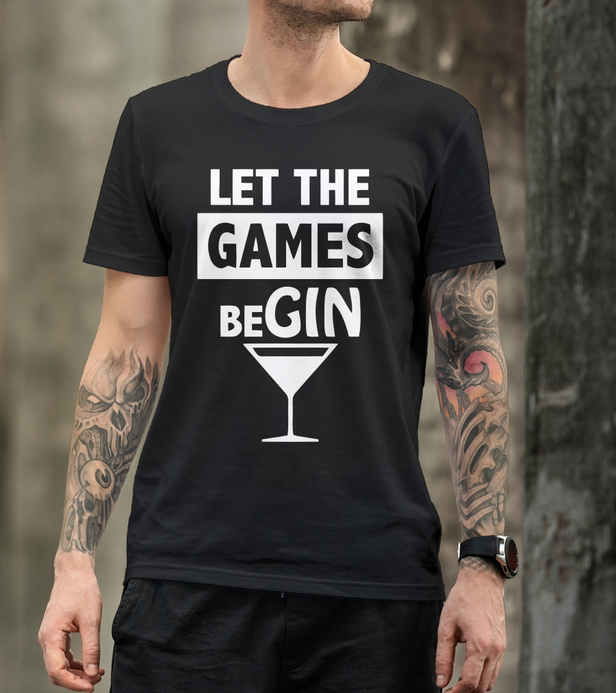LET THE GAMES BEGIN Martini Glass Cocktail Wordplay T-Shirt