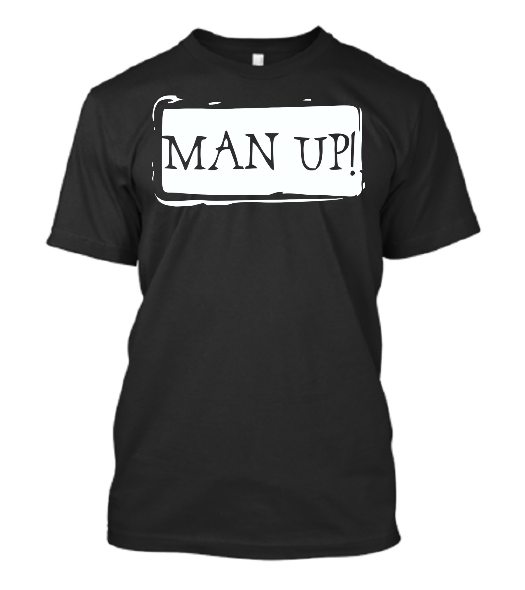 MAN UP T-Shirt