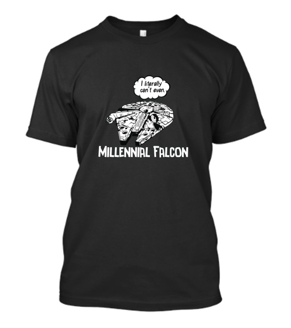 Millennial Falcon I Literally Can't Even T-Shirt