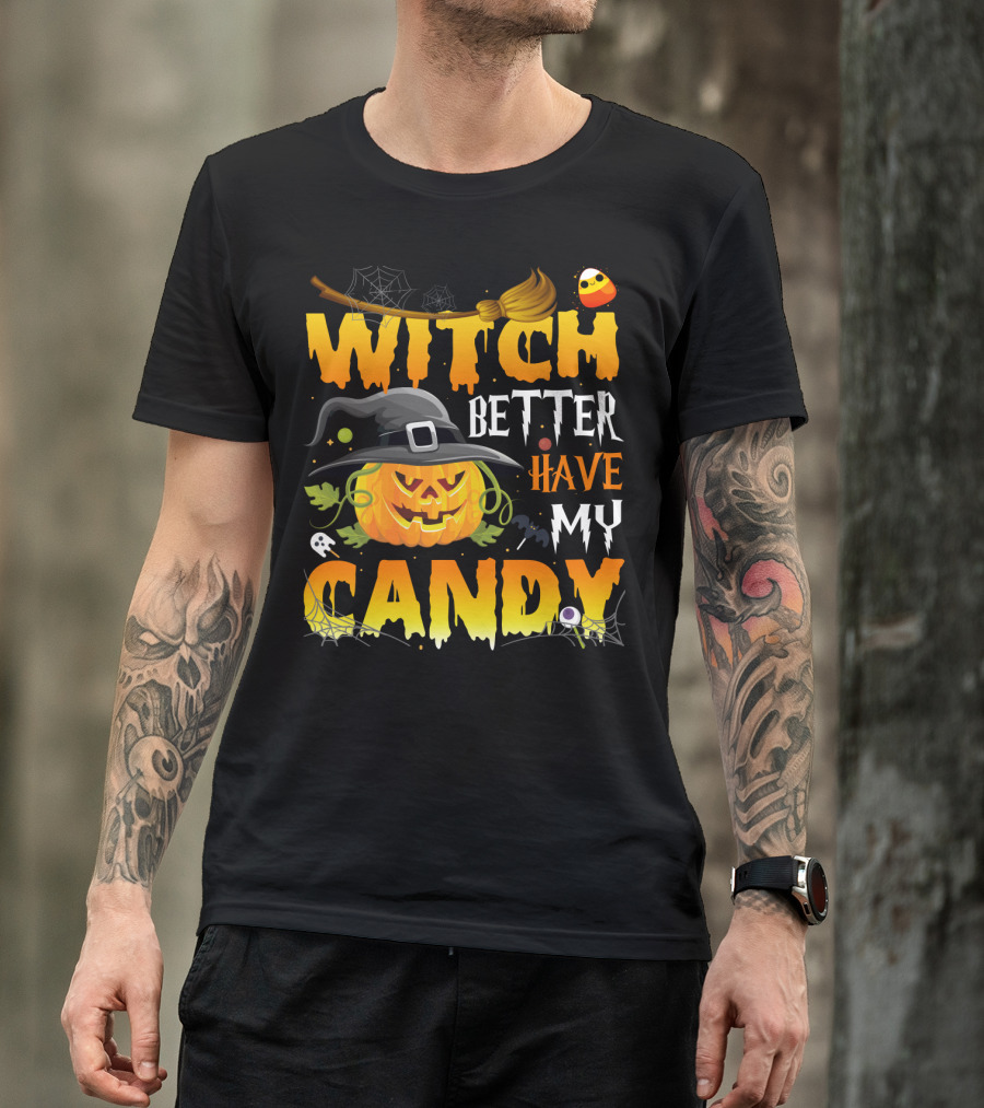 Witch Better Have My Candy Pumpkin Broom Bat Halloween T-Shirt