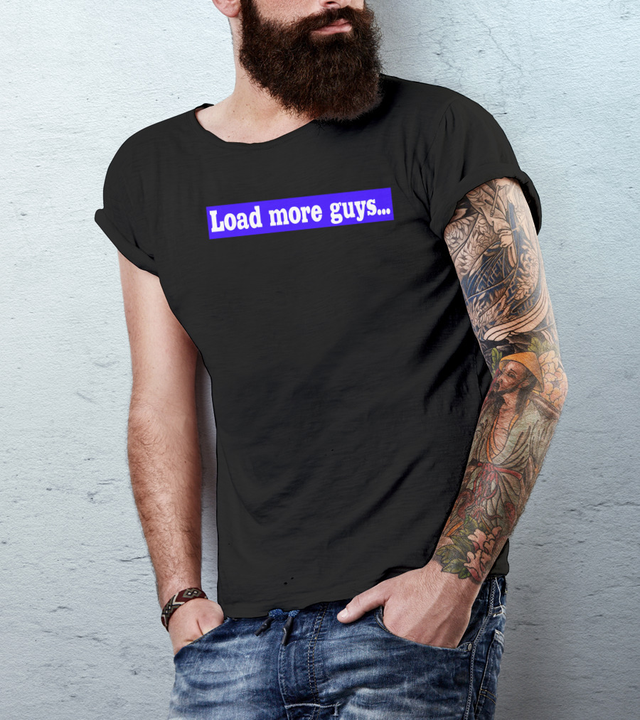 Load More Guys. Button T-Shirt