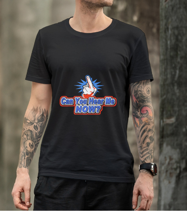 Can You Hear Me Now Middle Finger Gesture T-Shirt