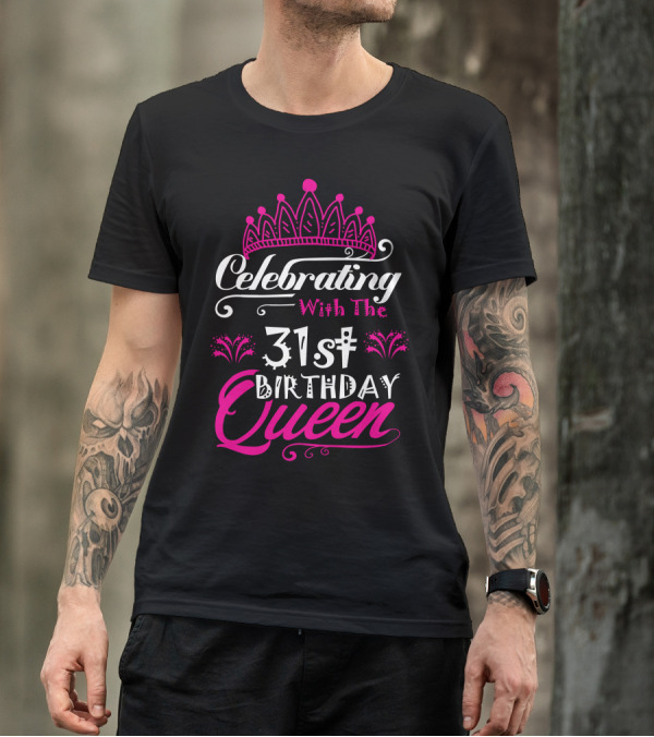 Celebrating With The 31St Birthday Queen Crown Elegance T-Shirt