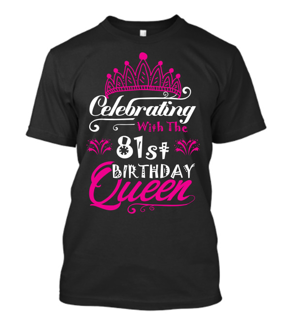 Celebrating With The 81St Birthday Queen Pink Crown T-Shirt