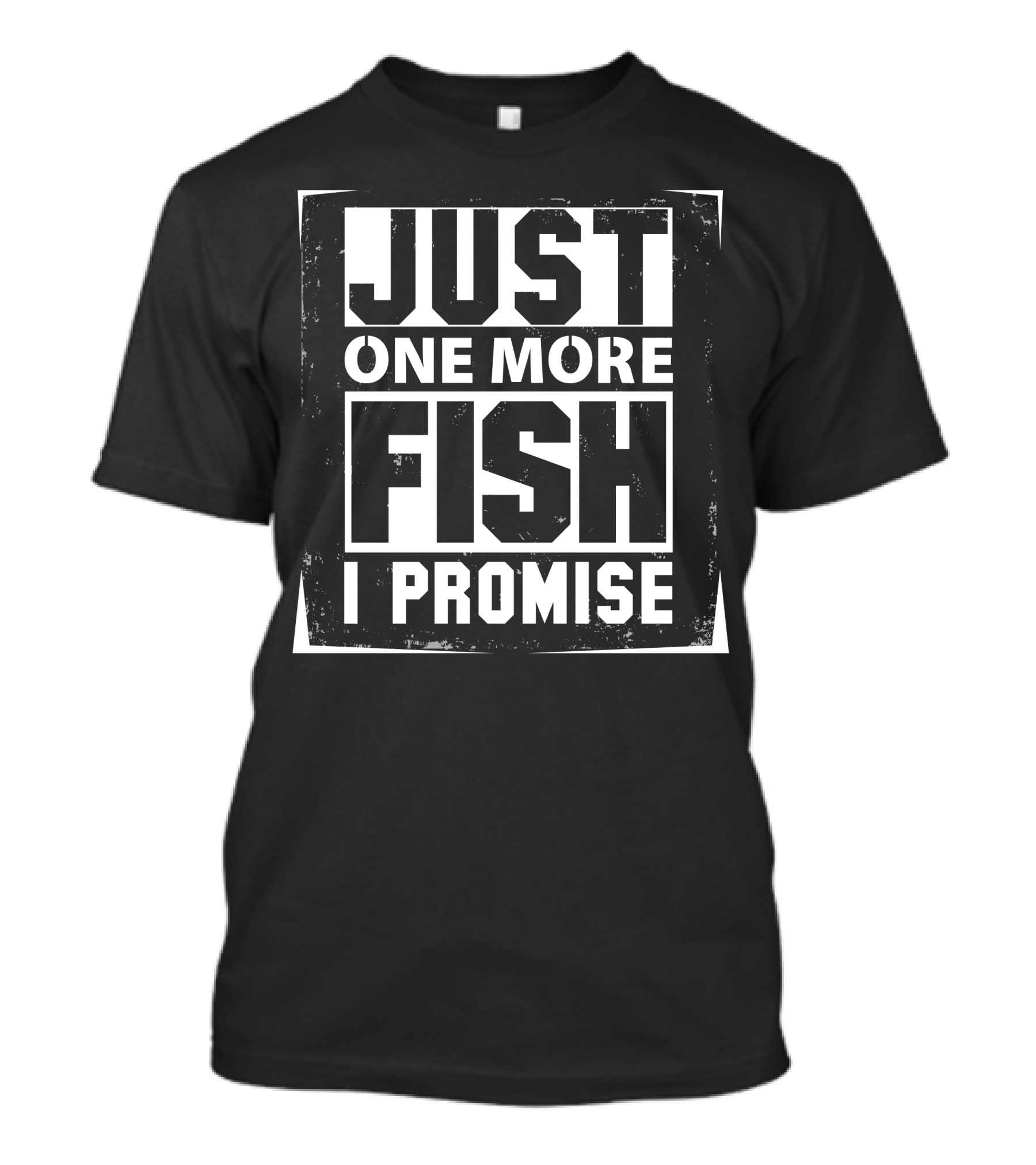 Just One More Fish I Promise Fishing Enthusiast Commitment T-Shirt