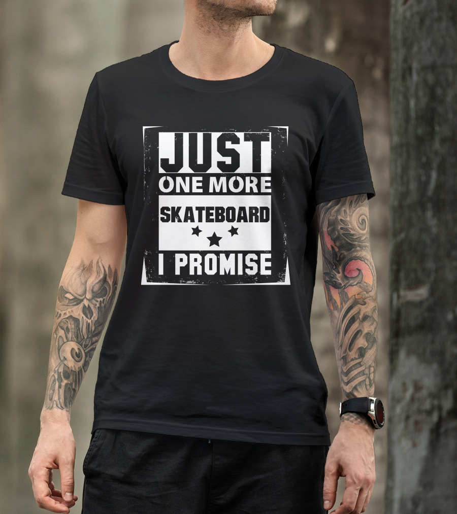 JUST ONE MORE SKATEBOARD I PROMISE Stars T-Shirt