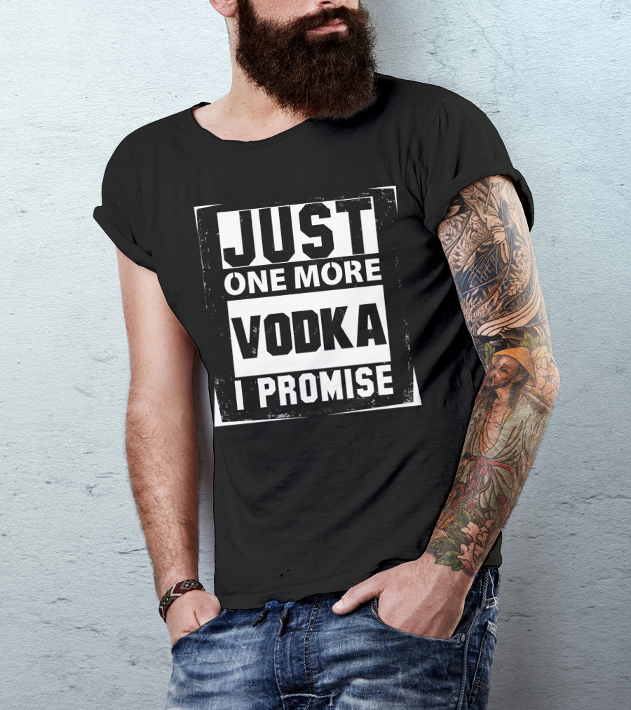 Just One More Vodka I Promise Text Block T-Shirt