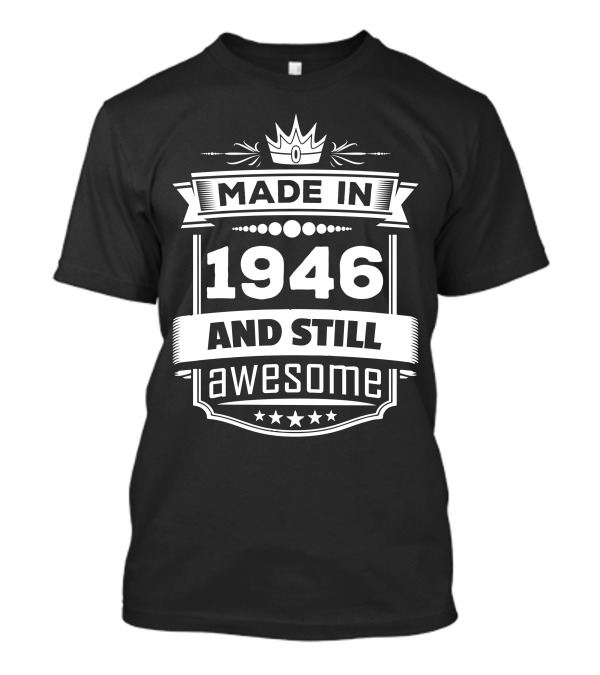 Made In 1946 And Still Awesome Crown Stars T-Shirt