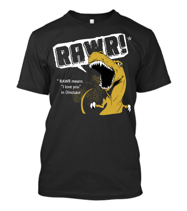 RAWR Dinosaur Love You Means I Love You In Dinosaur T-Shirt